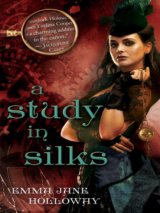 Title details for A Study in Silks by Emma Jane Holloway - Available